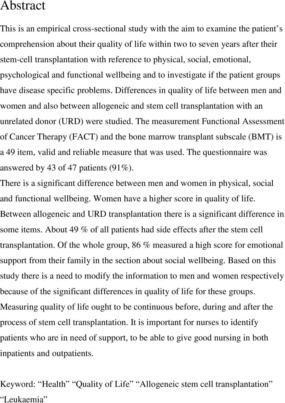 Differences in quality of life between men and women and also between allogeneic and stem cell transplantation with an unrelated donor (URD) were studied.