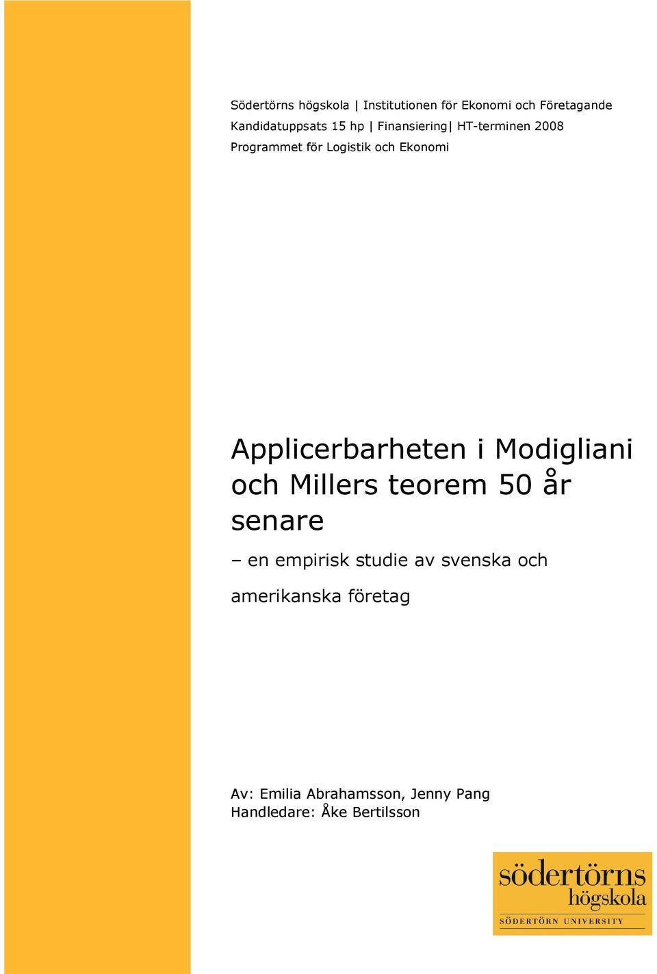 Applicerbarheten i Modigliani och Millers teorem 50 år senare en empirisk studie