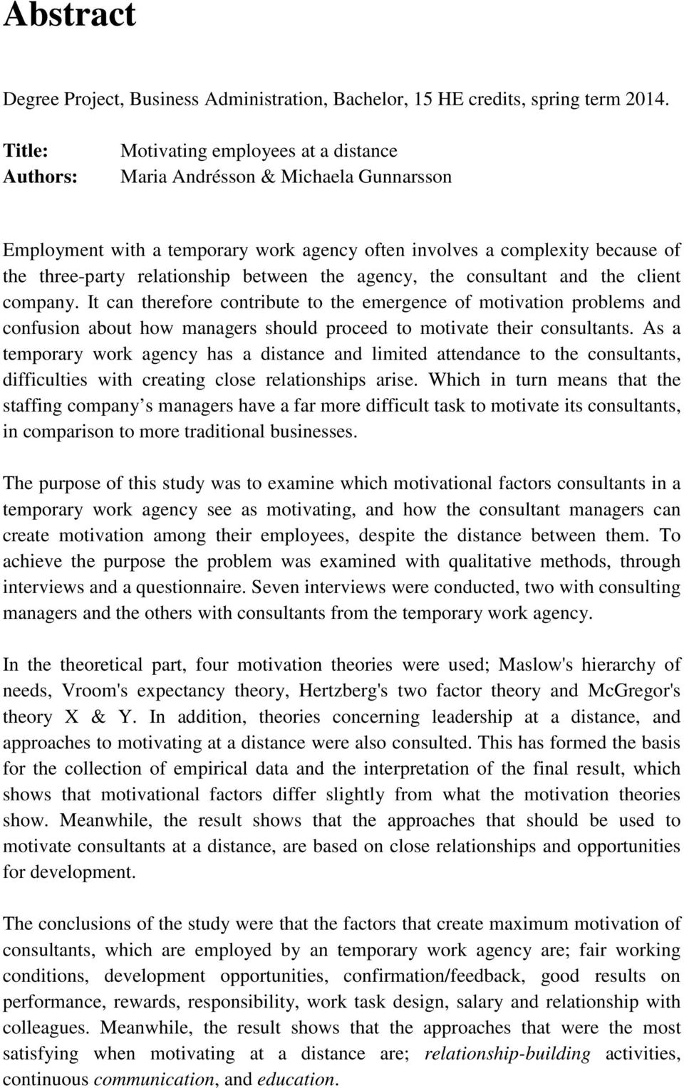 agency, the cnsultant and the client cmpany. It can therefre cntribute t the emergence f mtivatin prblems and cnfusin abut hw managers shuld prceed t mtivate their cnsultants.