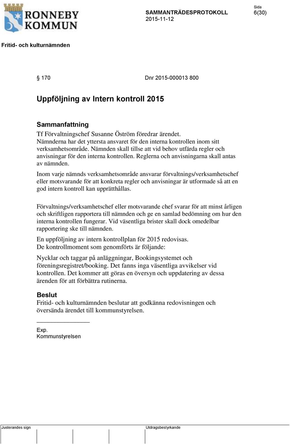 Reglerna och anvisningarna skall antas av nämnden.