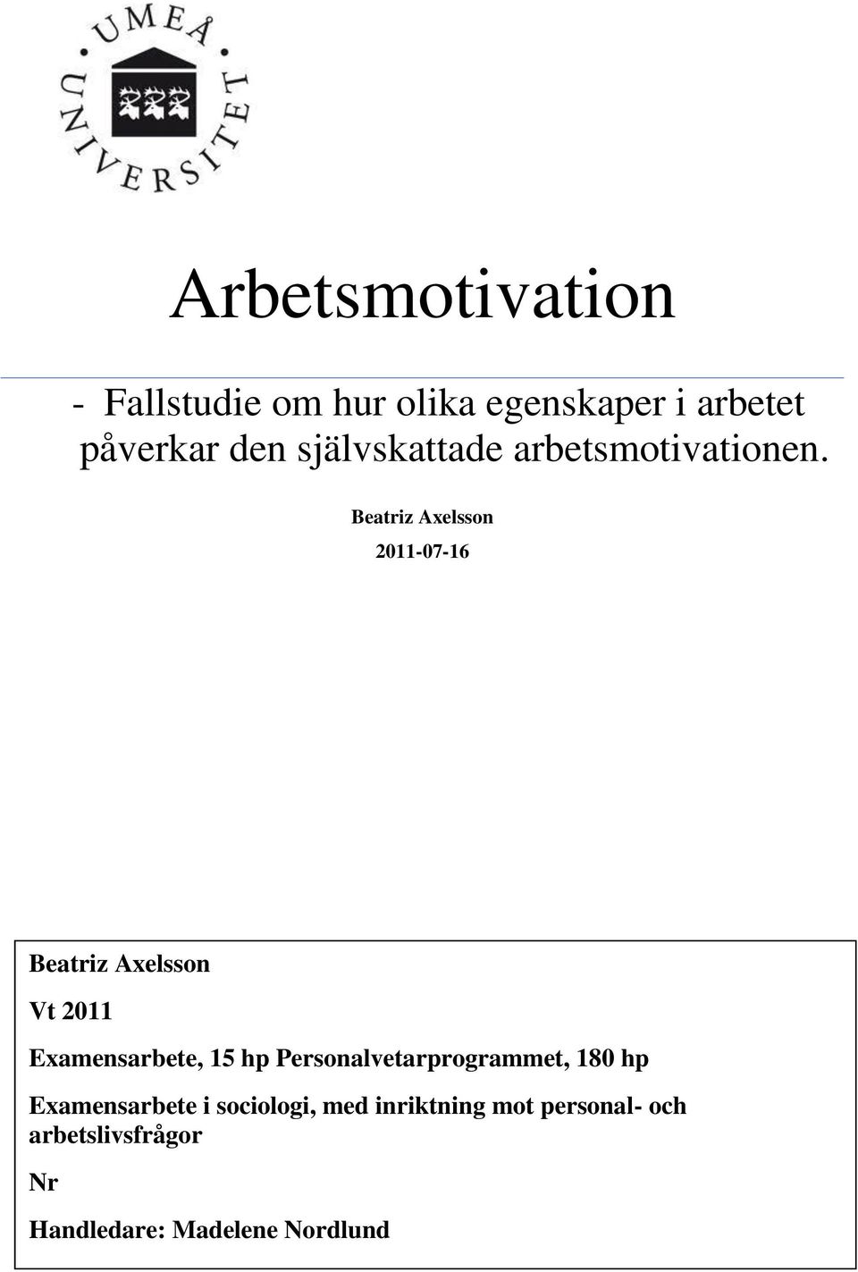 Beatriz Axelsson 2011-07-16 Beatriz Axelsson Vt 2011 Examensarbete, 15 hp