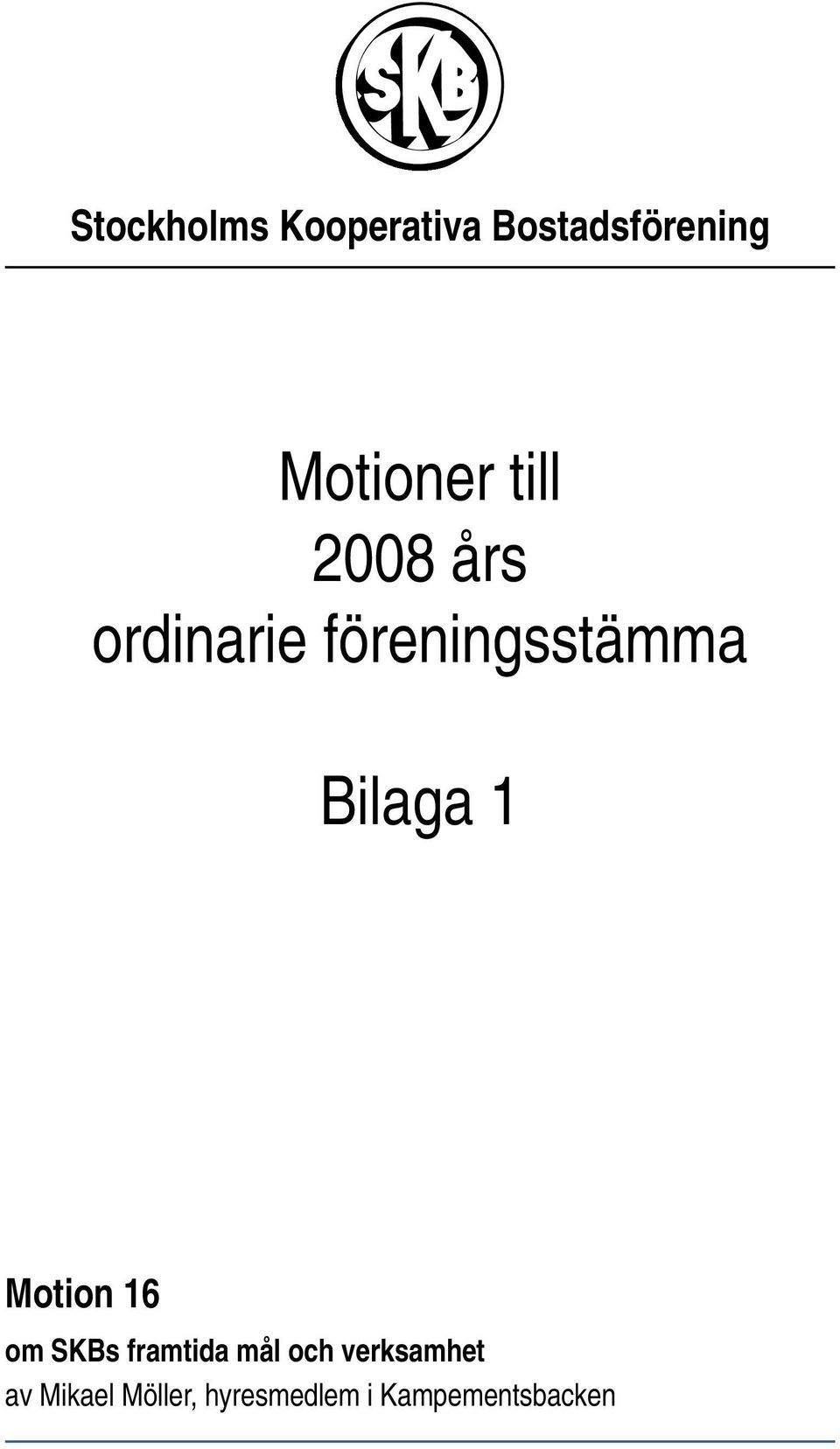 1 Motion 16 om SKBs framtida mål och verksamhet