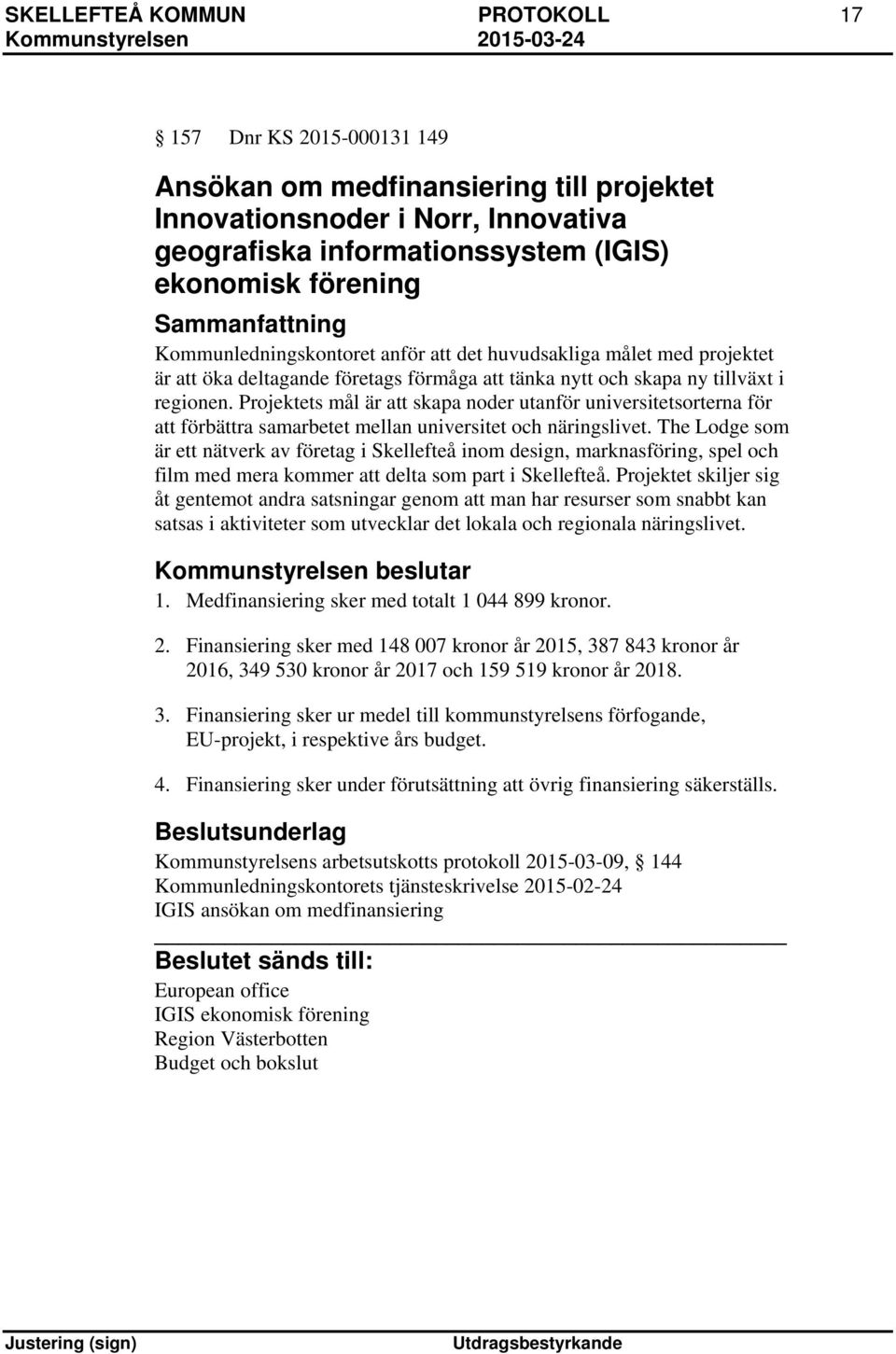 Projektets mål är att skapa noder utanför universitetsorterna för att förbättra samarbetet mellan universitet och näringslivet.