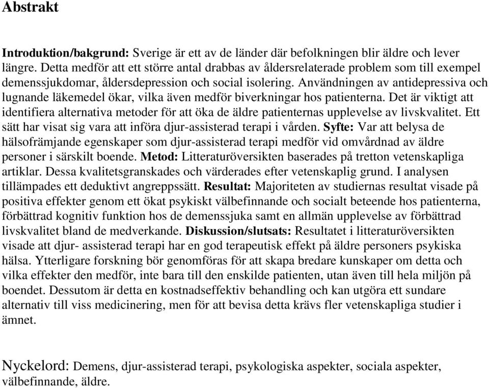 Användningen av antidepressiva och lugnande läkemedel ökar, vilka även medför biverkningar hos patienterna.