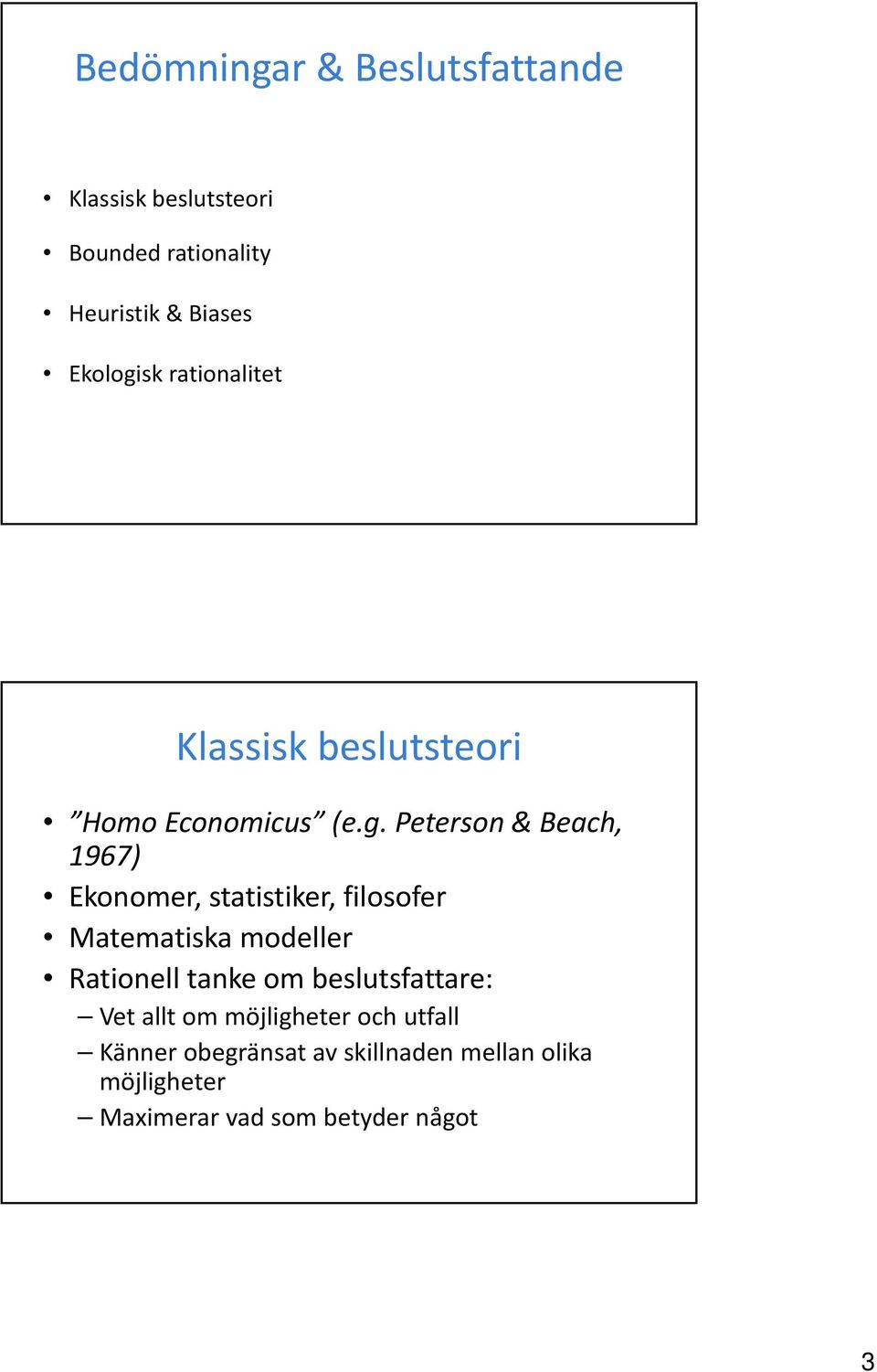 sk rationalitet Klassisk beslutsteori Homo Economicus (e.g.