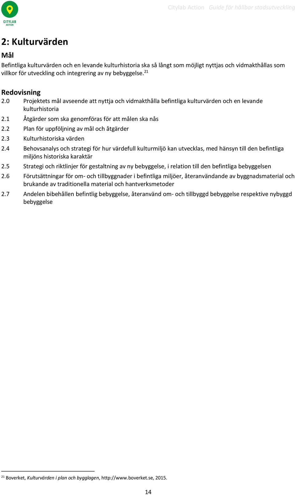 2 Plan för uppföljning av mål och åtgärder 2.3 Kulturhistoriska värden 2.