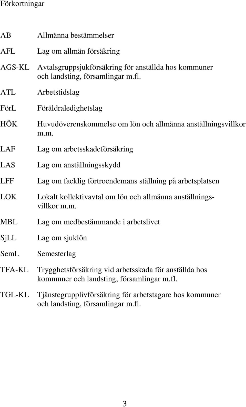 TFA-KL TGL-KL Arbetstidslag Föräldraledighetslag Huvudöverenskomm