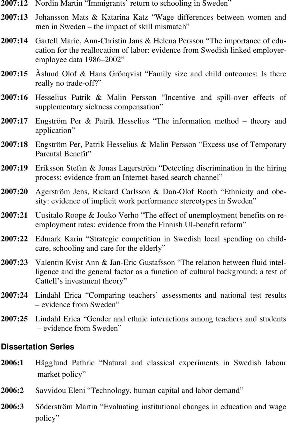 Family size and child outcomes: Is there really no trade-off?