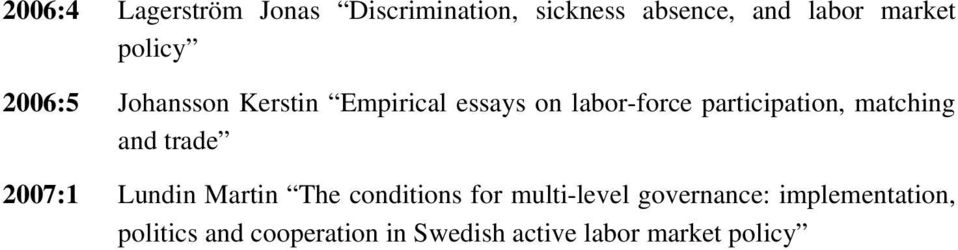 matching and trade 2007:1 Lundin Martin The conditions for multi-level