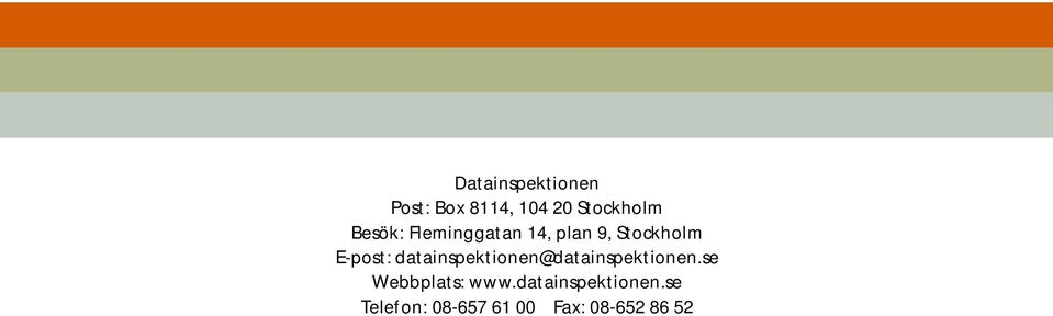 datainspektionen@datainspektionen.se Webbplats: www.