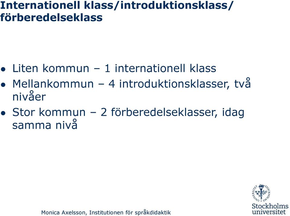 introduktionsklasser, två nivåer Stor kommun 2