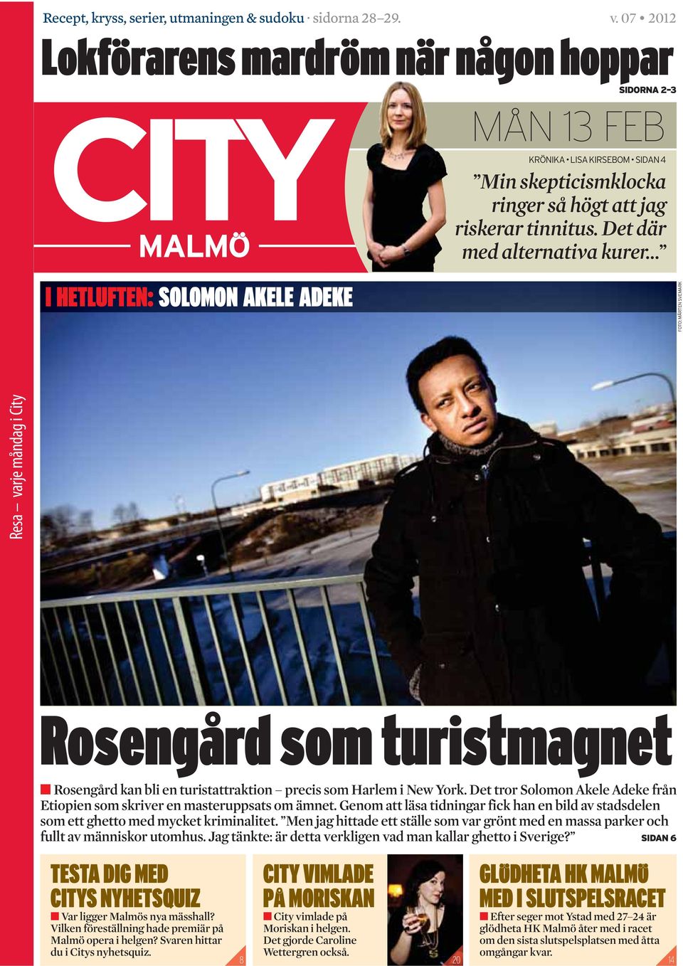 Det tror Solomon Akele Adeke från Etiopien som skriver en masteruppsats om ämnet. Genom att läsa tidningar fick han en bild av stadsdelen som ett ghetto med mycket kriminalitet.