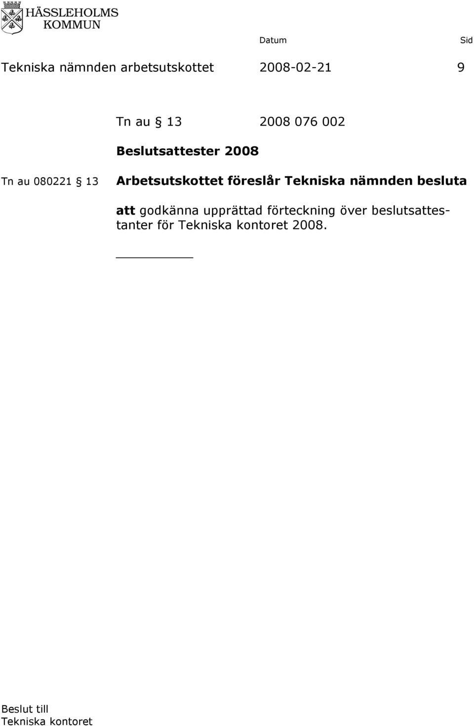 2008 Tn au 080221 13 att godkänna upprättad