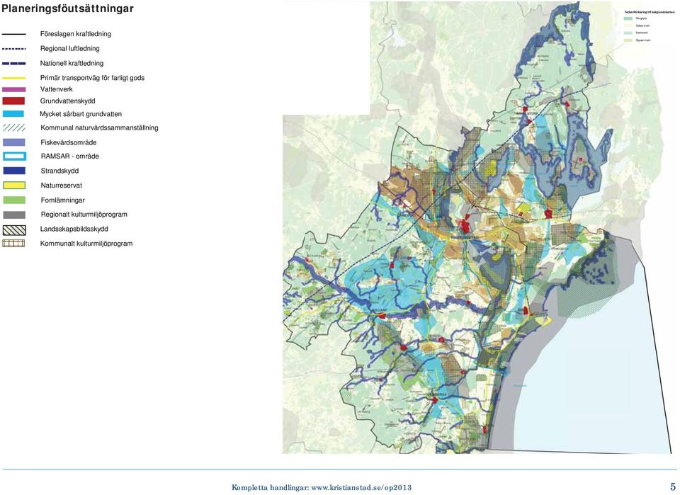 Fiskevårdsområde RAMSAR - område Strandskydd Naturreservat Fornlämningar Regionalt kulturmiljöprogram