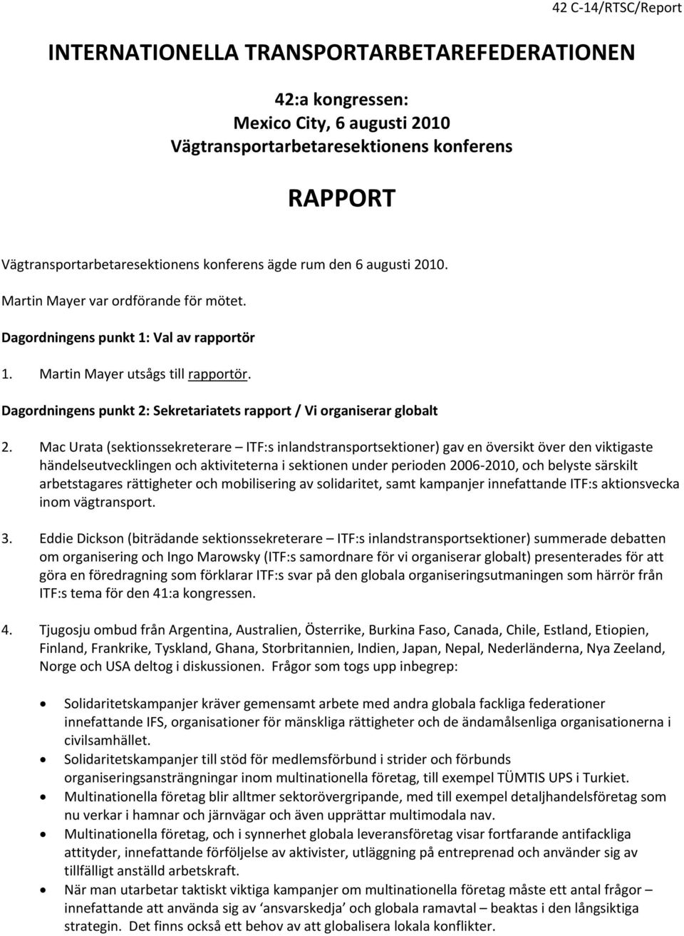 Dagordningens punkt 2: Sekretariatets rapport / Vi organiserar globalt 2.