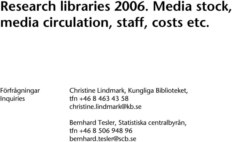 Förfrågningar Christine Lindmark, Kungliga Biblioteket, Inquiries