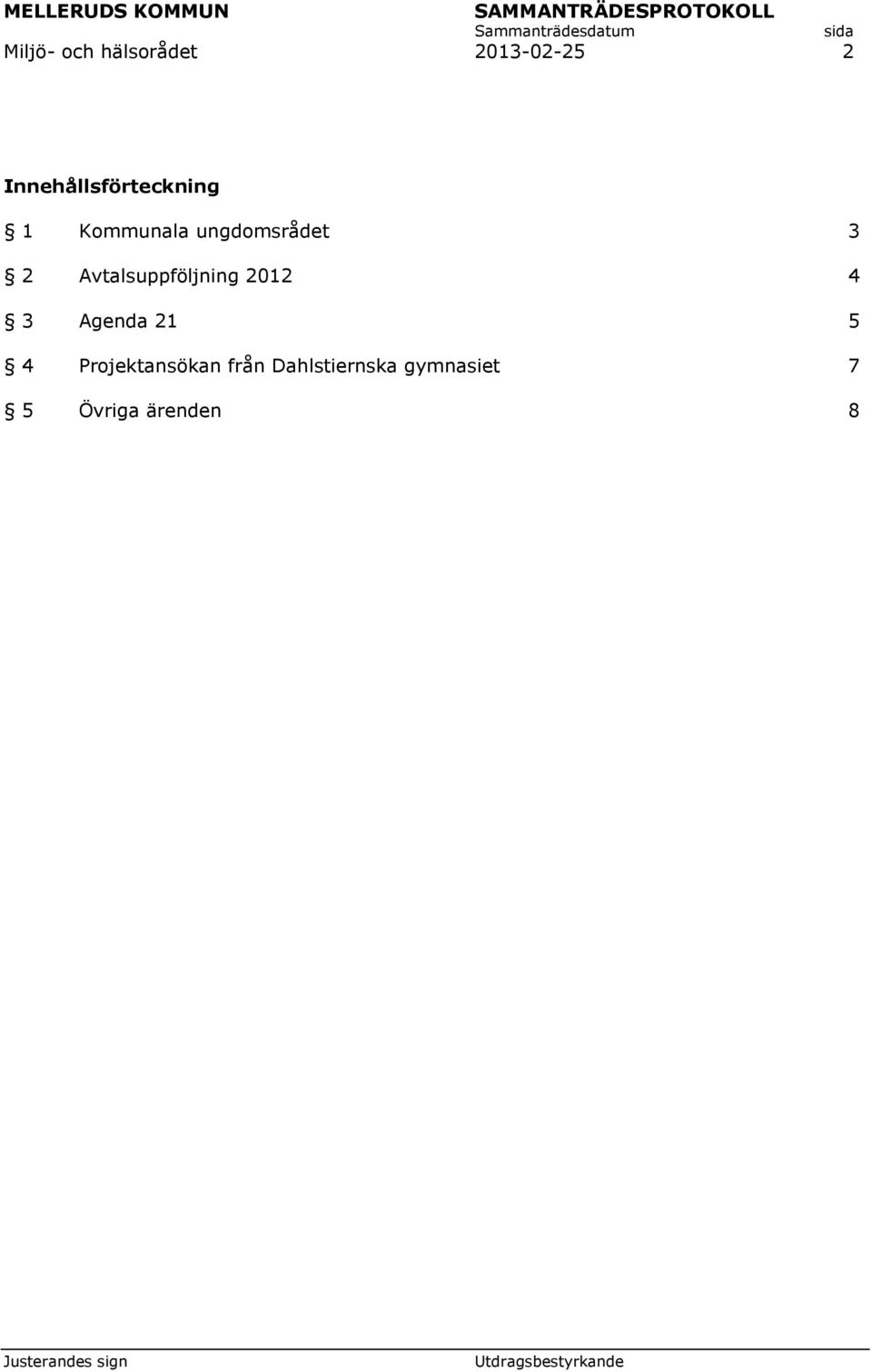 2 Avtalsuppföljning 2012 4 3 Agenda 21 5 4