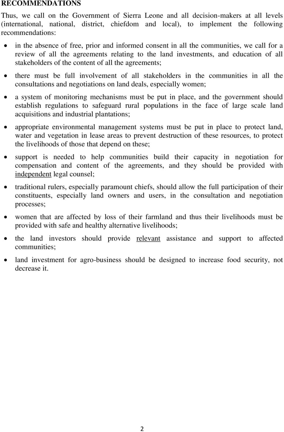 stakeholders of the content of all the agreements; there must be full involvement of all stakeholders in the communities in all the consultations and negotiations on land deals, especially women; a