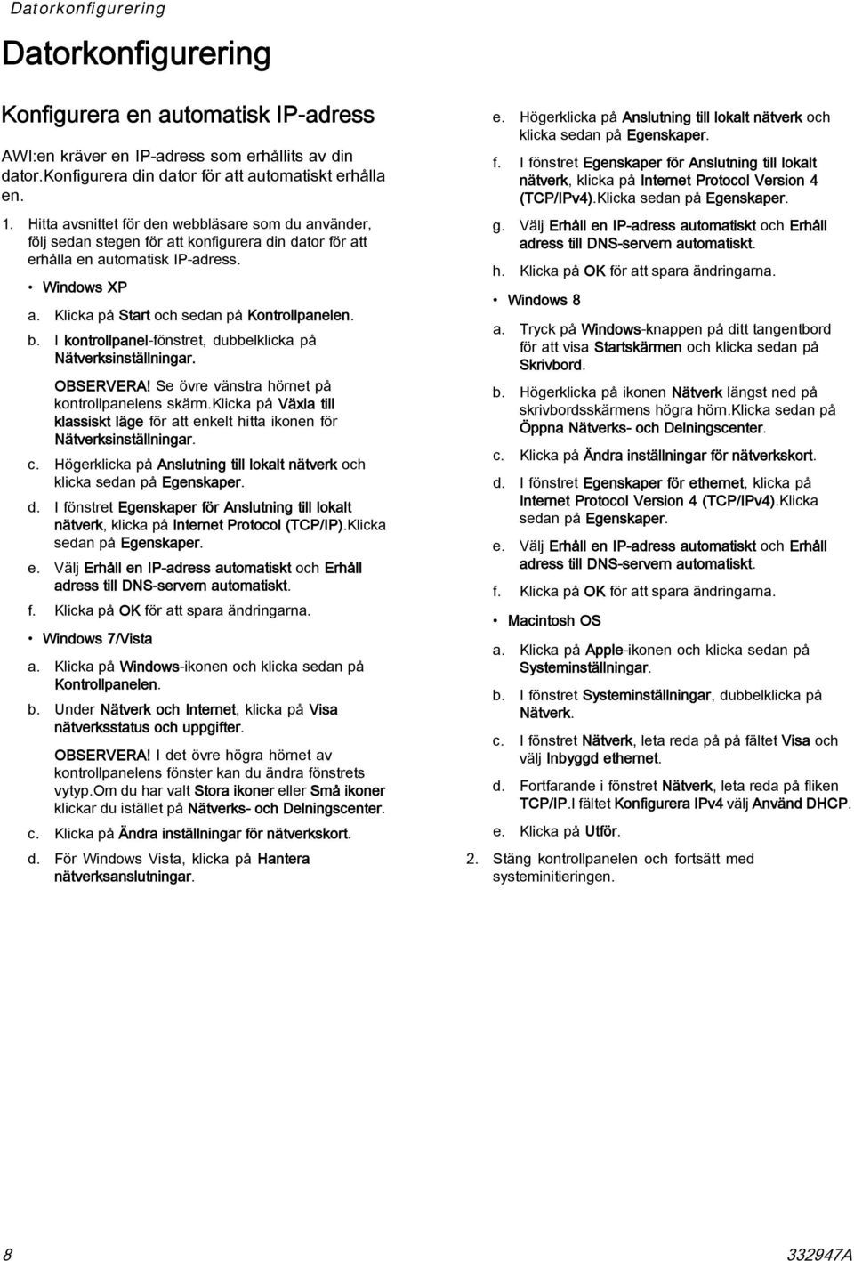 b. I kontrollpanel-fönstret, dubbelklicka på Nätverksinställningar. OBSERVERA! Se övre vänstra hörnet på kontrollpanelens skärm.