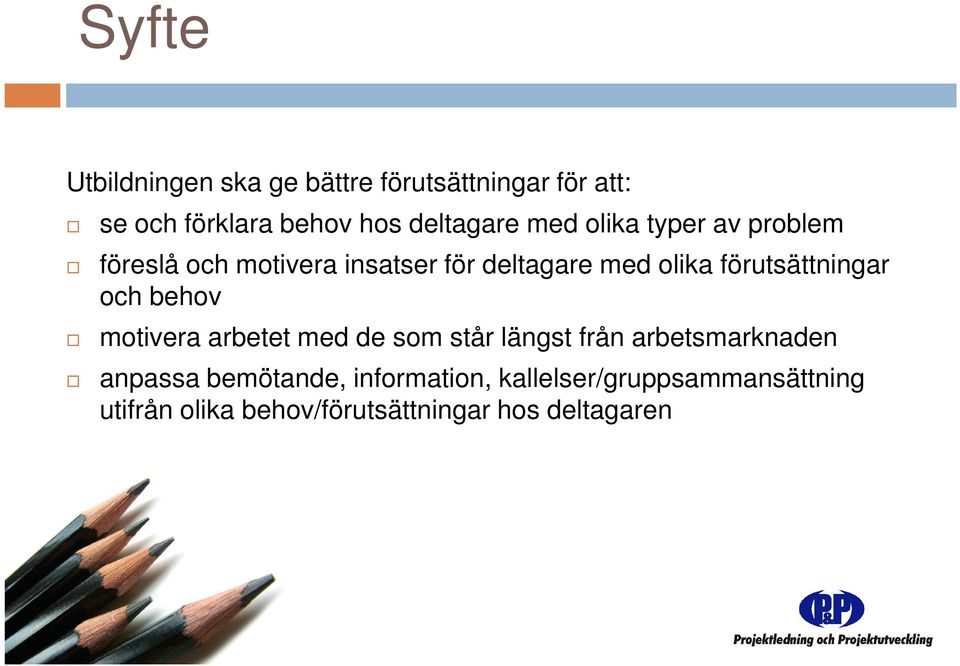 förutsättningar och behov motivera arbetet med de som står längst från arbetsmarknaden