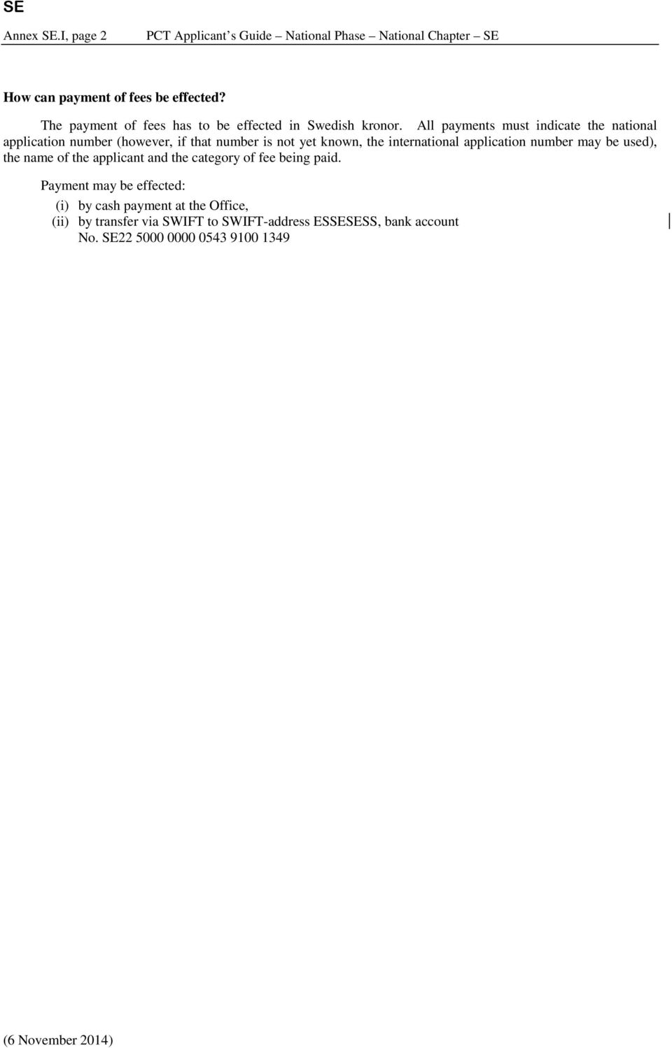 All payments must indicate the national application number (however, if that number is not yet known, the international application