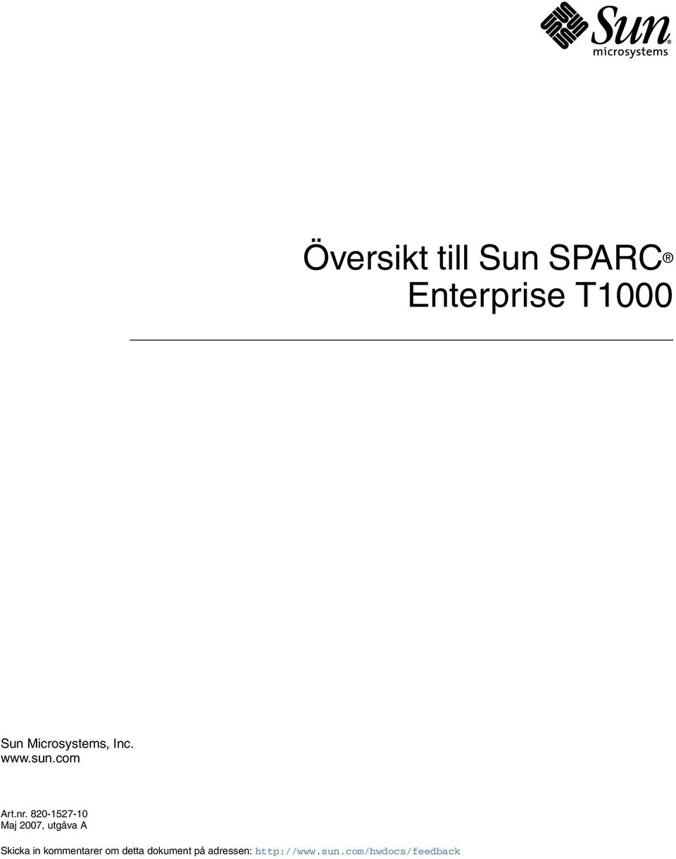 2/2/07: Förberedde "Sun"-version för kontroll av FJ. Kommentarer från FJ införda. Alla variabler anpassade för Sun-produkter. FJs copyrighttext på sida 3 dold.