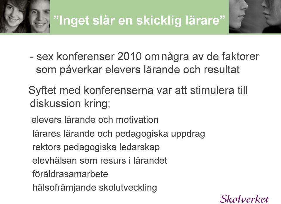 kring; elevers lärande och motivation lärares lärande och pedagogiska uppdrag rektors