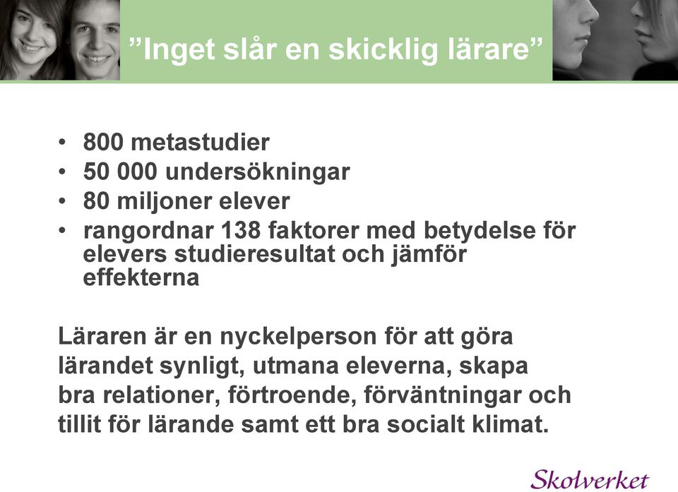 Läraren är en nyckelperson för att göra lärandet synligt, utmana eleverna, skapa bra