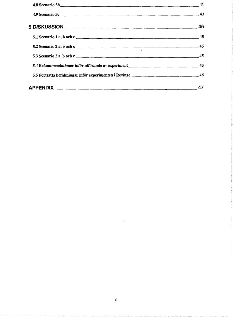 3 Scenario 3 a, b och c 45 5.
