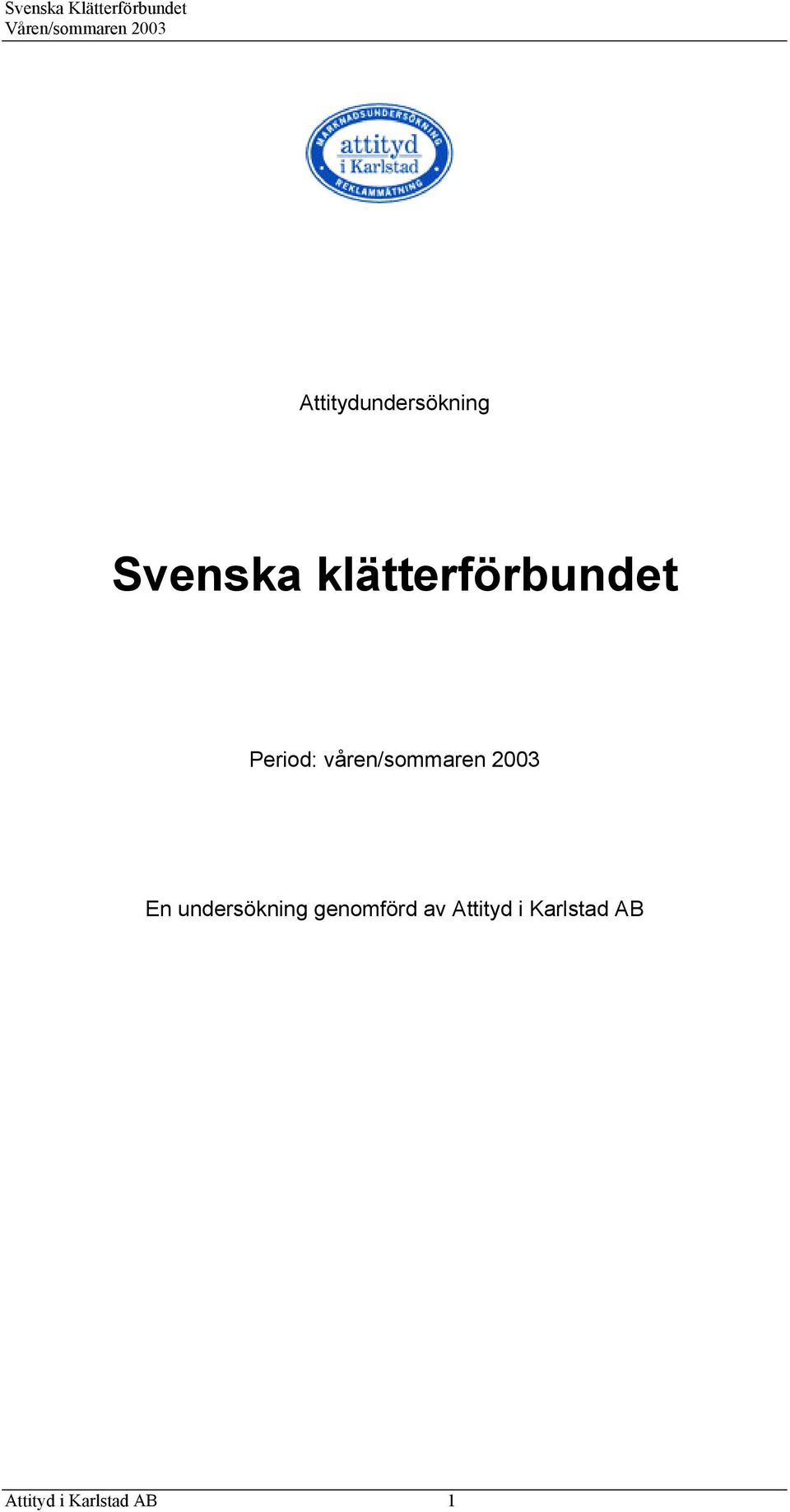 våren/sommaren 2003 En undersökning