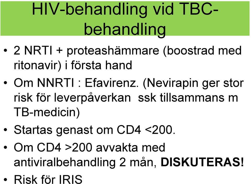 (Nevirapin ger stor risk för leverpåverkan ssk tillsammans m TB-medicin)