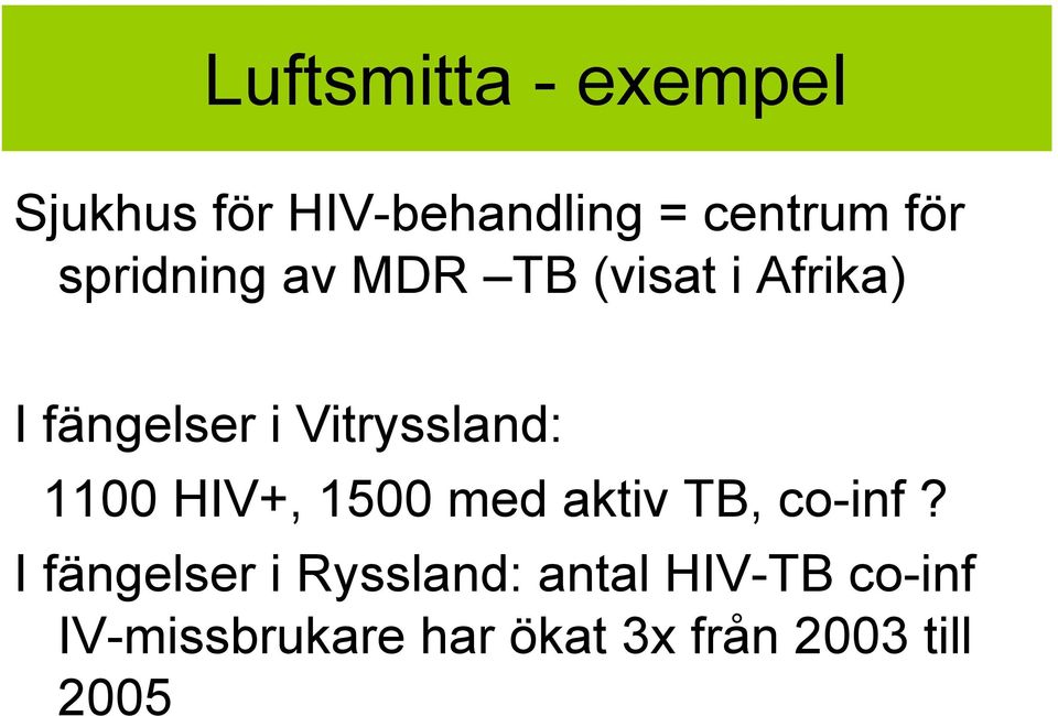 1100 HIV+, 1500 med aktiv TB, co-inf?