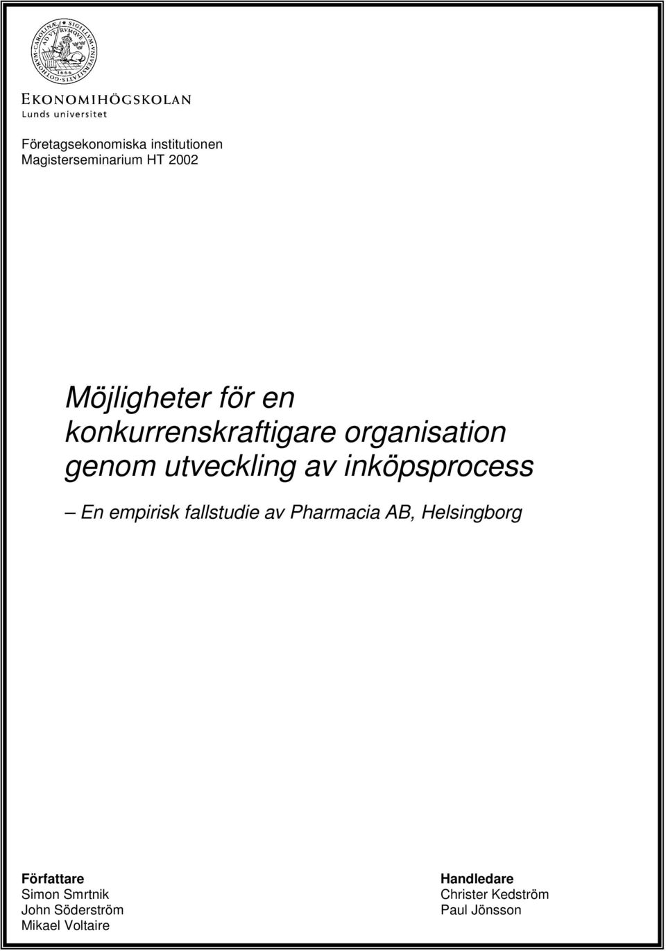 En empirisk fallstudie av Pharmacia AB, Helsingborg Författare Simon