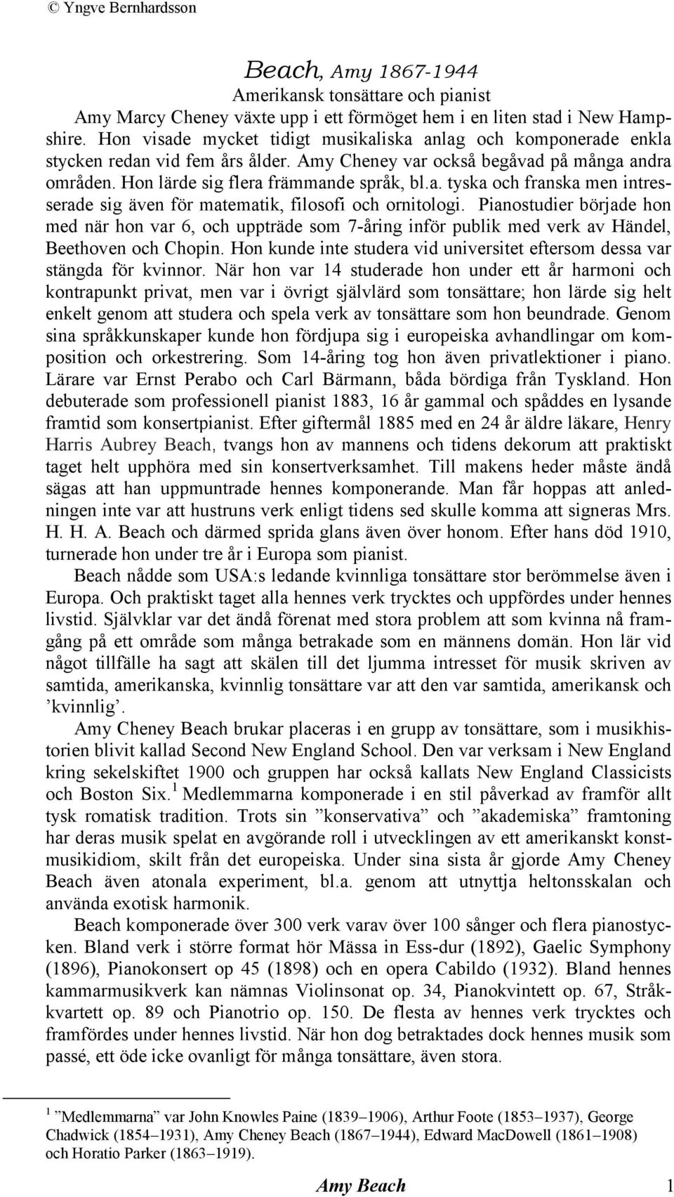 Pianostudier började hon med när hon var 6, och uppträde som 7-åring inför publik med verk av Händel, Beethoven och Chopin.