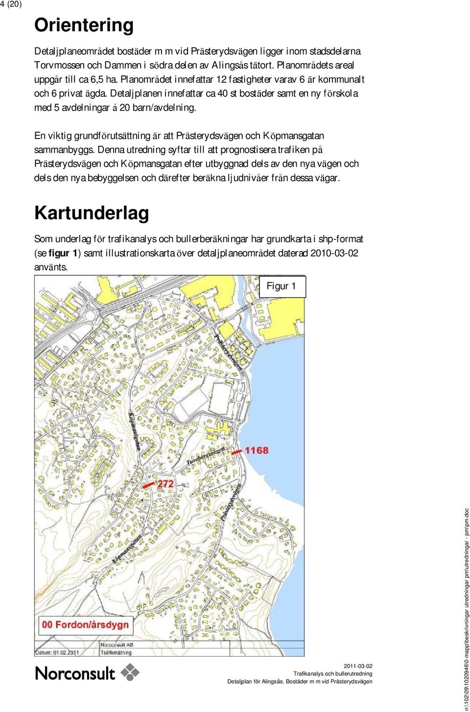 En viktig grundförutsättning är att Prästerydsvägen och Köpmansgatan sammanbyggs.