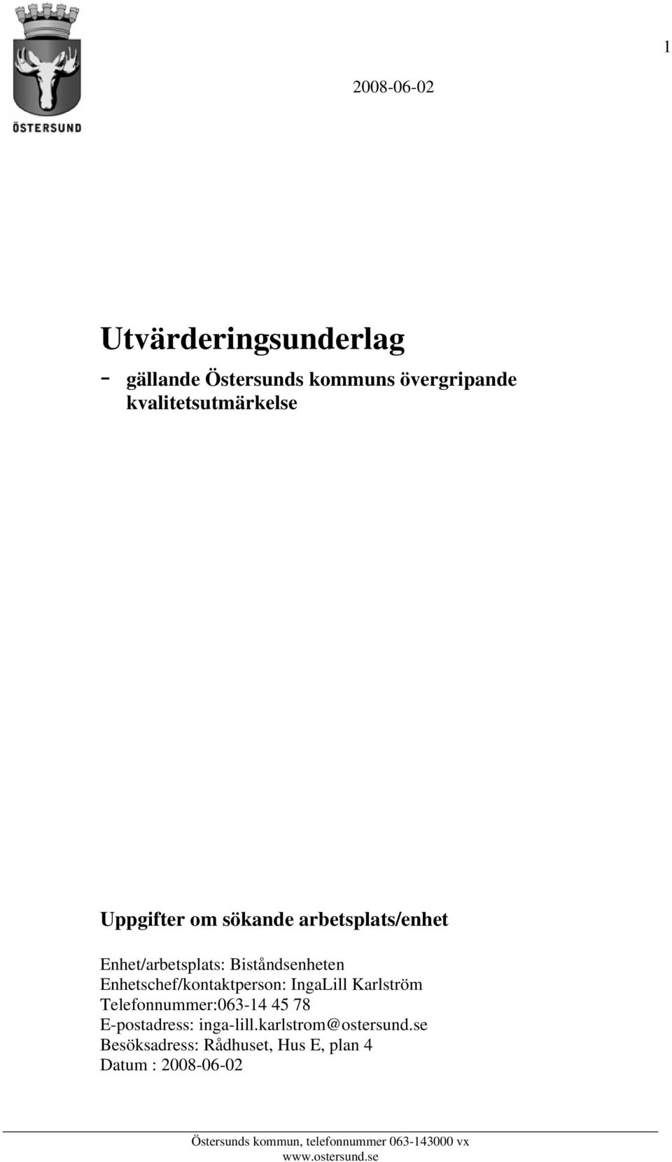 Biståndsenheten Enhetschef/kontaktperson: IngaLill Karlström