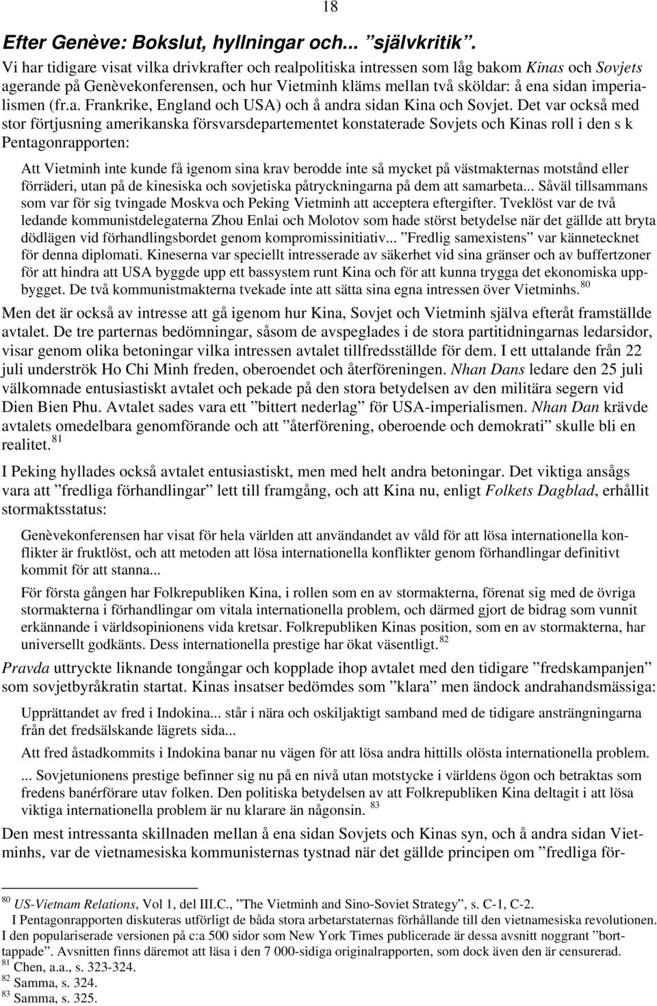 (fr.a. Frankrike, England och USA) och å andra sidan Kina och Sovjet.