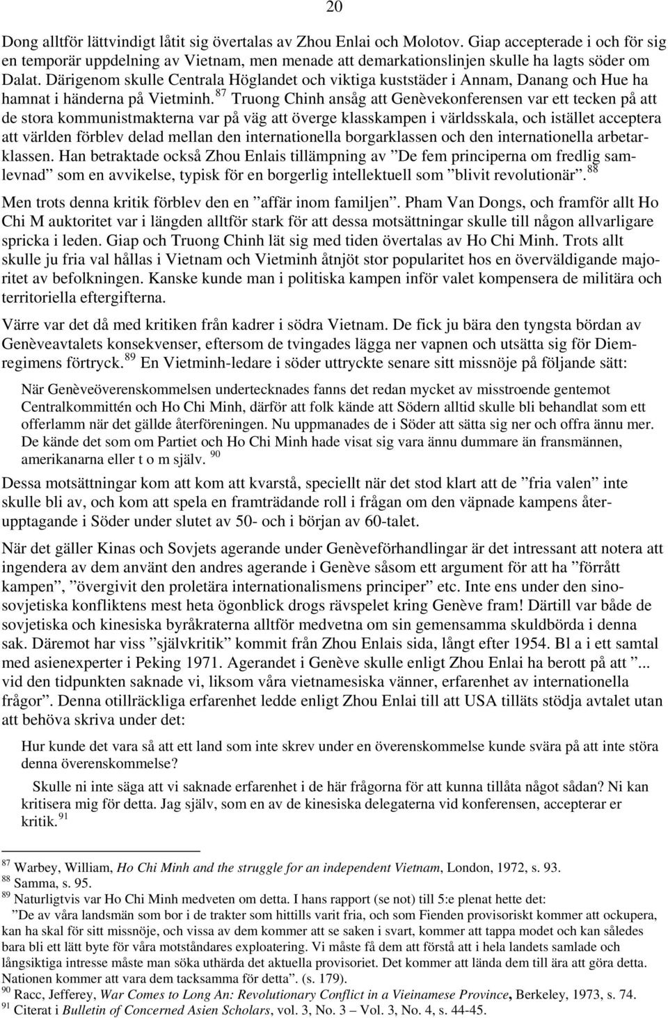 Därigenom skulle Centrala Höglandet och viktiga kuststäder i Annam, Danang och Hue ha hamnat i händerna på Vietminh.