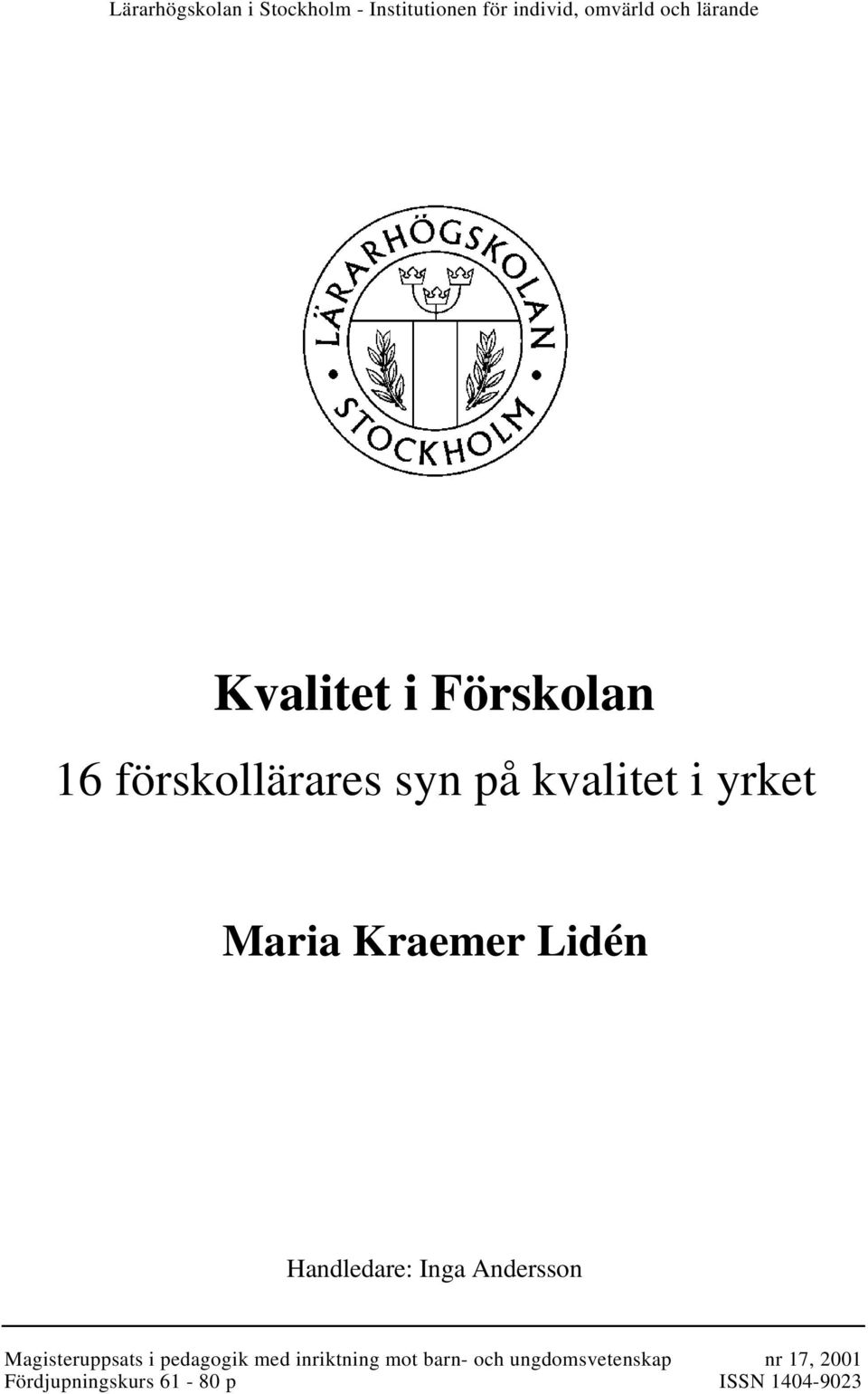 Lidén Handledare: Inga Andersson Magisteruppsats i pedagogik med inriktning