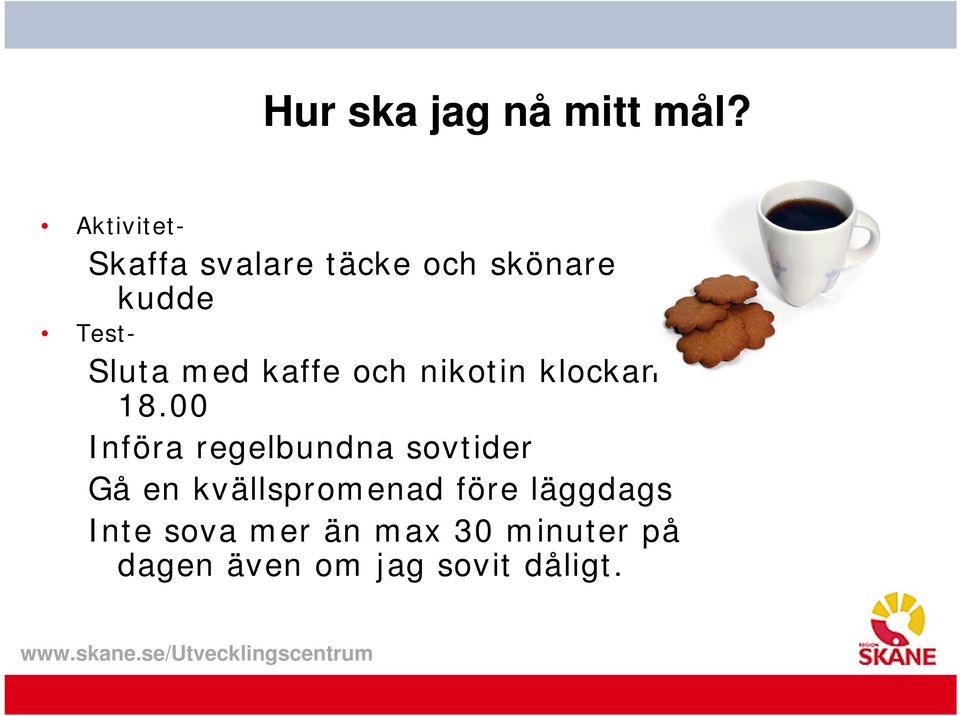 kaffe och nikotin klockan 18.