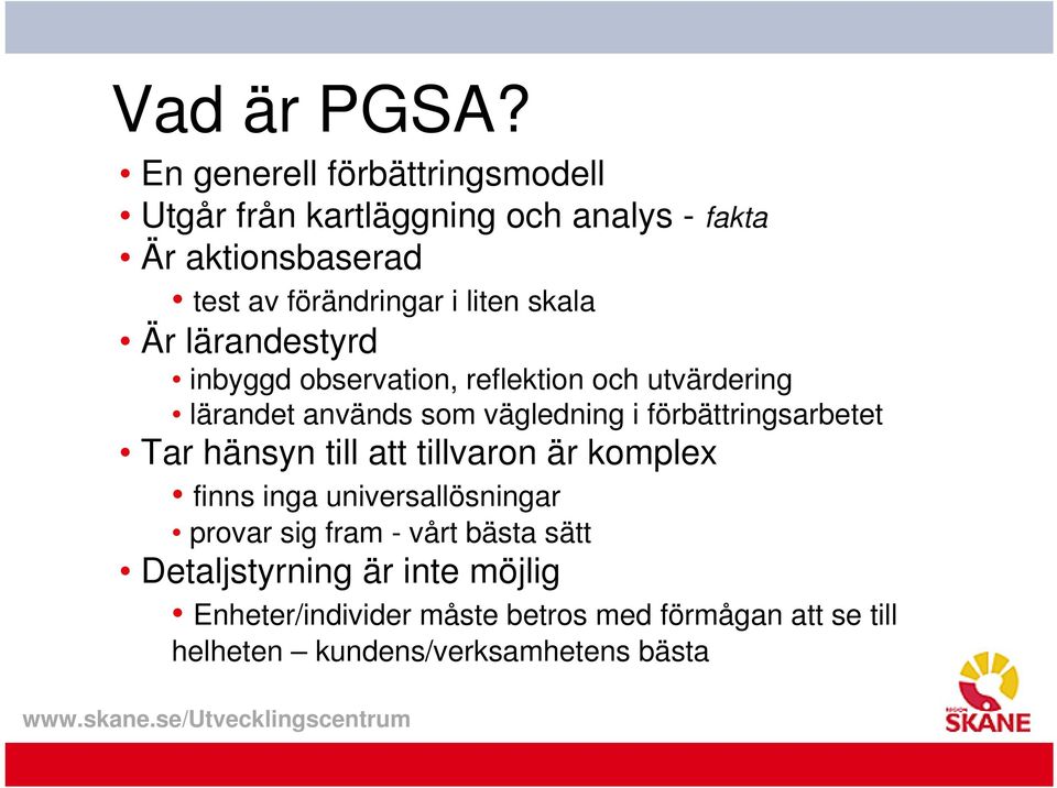 skala Är lärandestyrd inbyggd observation, reflektion och utvärdering lärandet används som vägledning i