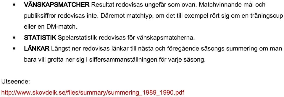 STATISTIK Spelarstatistik redovisas för vänskapsmatcherna.