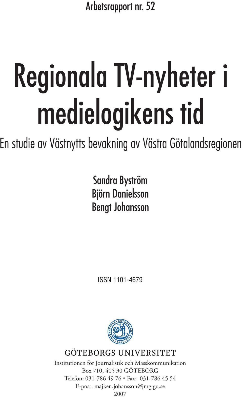 Götalandsregionen Sandra Byström Björn Danielsson Bengt Johansson ISSN 1101-4679