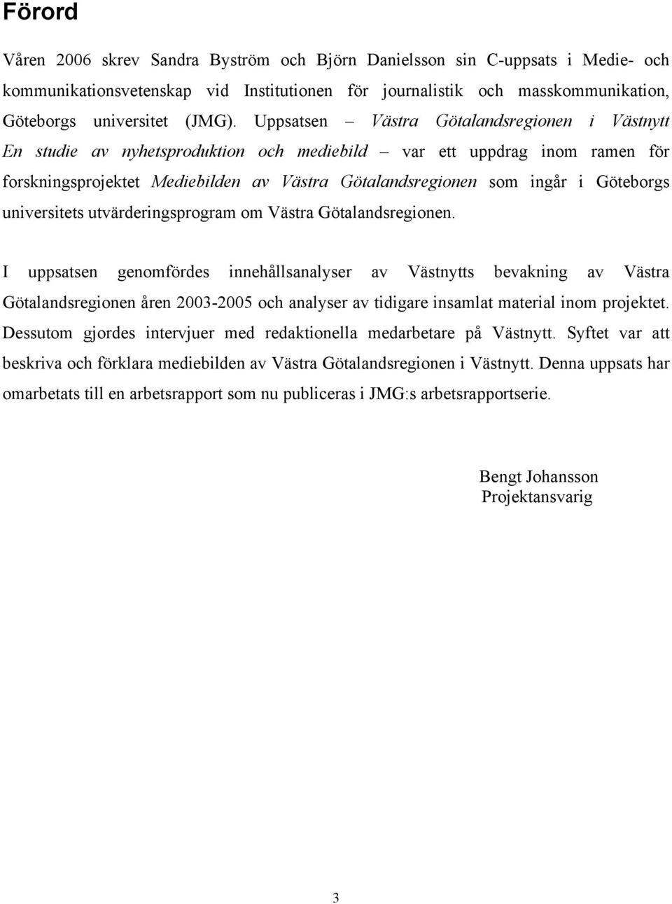 Göteborgs universitets utvärderingsprogram om Västra Götalandsregionen.