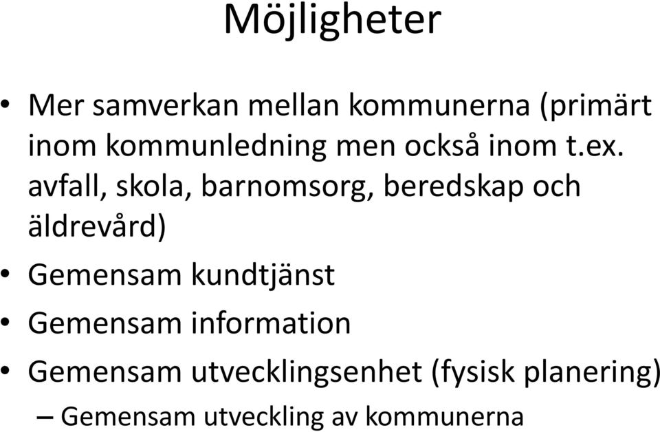 avfall, skola, barnomsorg, beredskap och äldrevård) Gemensam