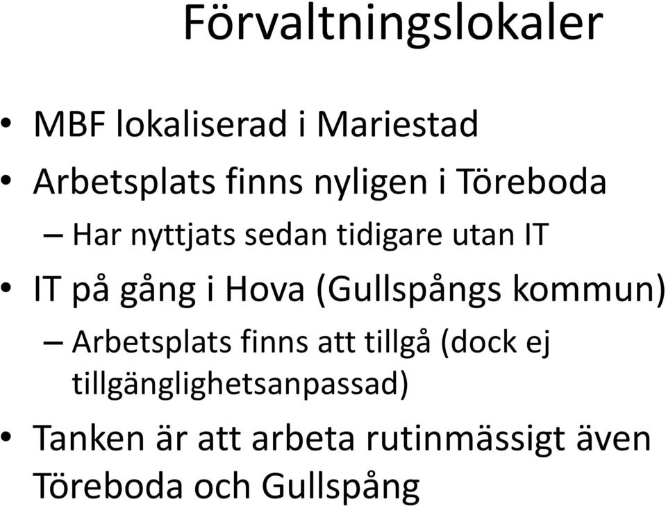 Hova (Gullspångs kommun) Arbetsplats finns att tillgå (dock ej