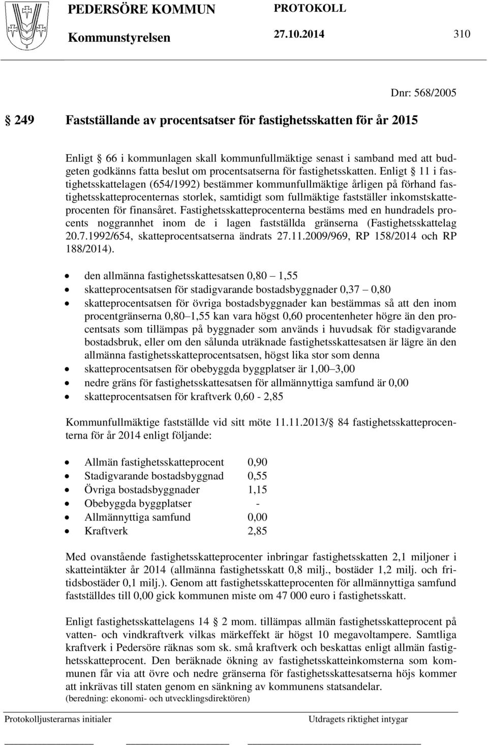 procentsatserna för fastighetsskatten.