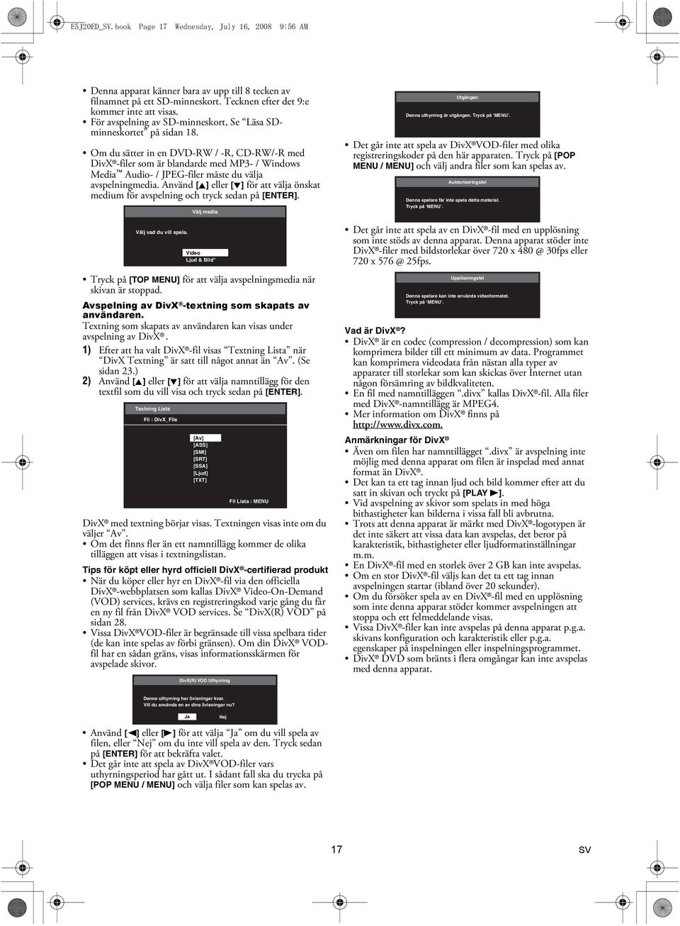 Om du sätter in en DVD-RW / -R, CD-RW/-R med DivX -filer som är blandarde med MP3- / Windows Media Audio- / JPEG-filer måste du välja avspelningmedia.