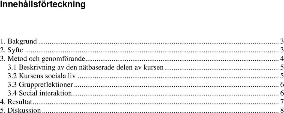 1 Beskrivning av den nätbaserade delen av kursen... 5 3.