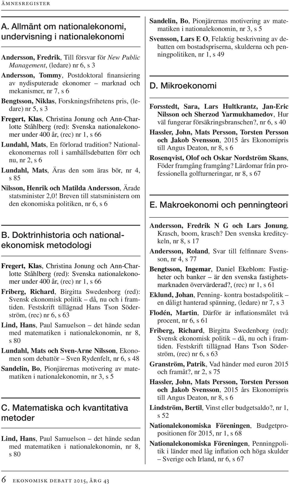 nationalekonomer under 400 år, (rec) nr 1, s 66 Lundahl, Mats, En förlorad tradition?